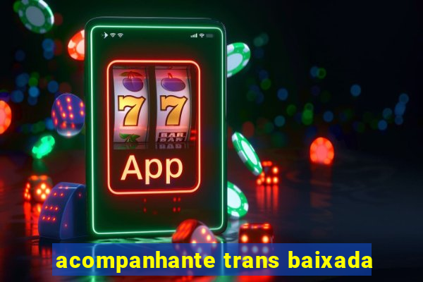 acompanhante trans baixada